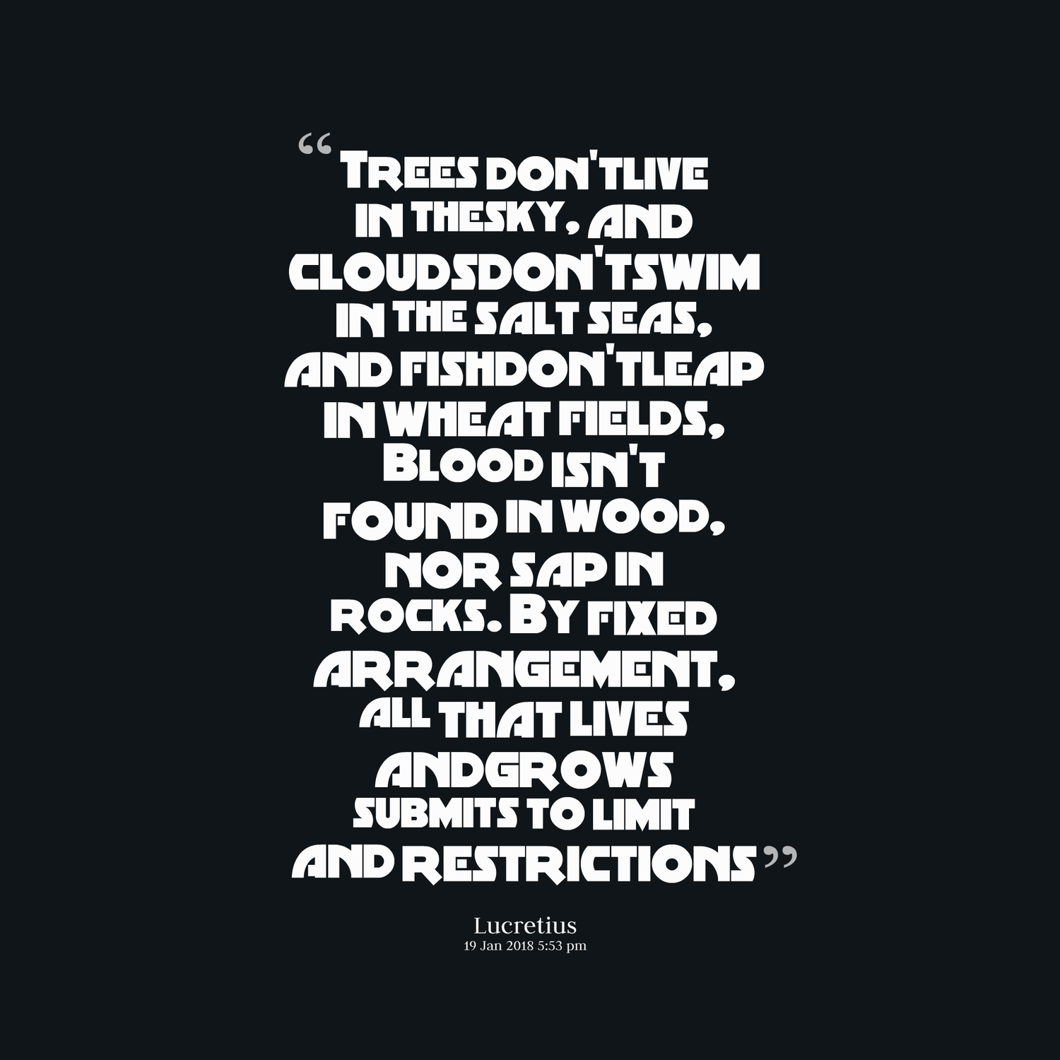 Quote graphic: 'Trees don't live in the sky, and clouds don't swim in the salt seas... all that lives and grows submits to limit and restrictions' — Lucretius
